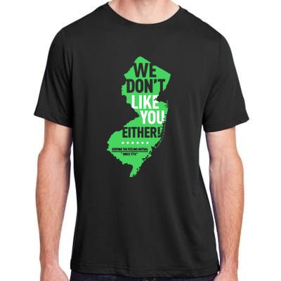 We DonT Like You Either New Jersey New York Rivalry Adult ChromaSoft Performance T-Shirt