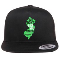 We DonT Like You Either New Jersey New York Rivalry Flat Bill Trucker Hat