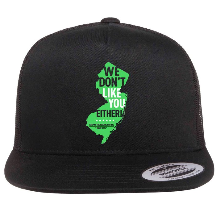 We DonT Like You Either New Jersey New York Rivalry Flat Bill Trucker Hat