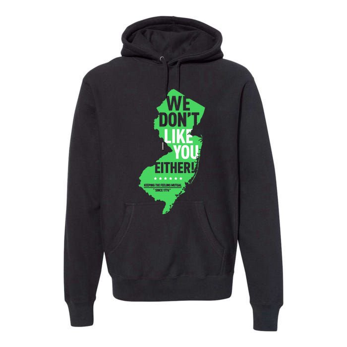 We DonT Like You Either New Jersey New York Rivalry Premium Hoodie