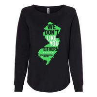 We DonT Like You Either New Jersey New York Rivalry Womens California Wash Sweatshirt