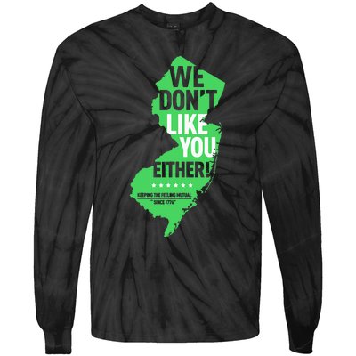 We DonT Like You Either New Jersey New York Rivalry Tie-Dye Long Sleeve Shirt