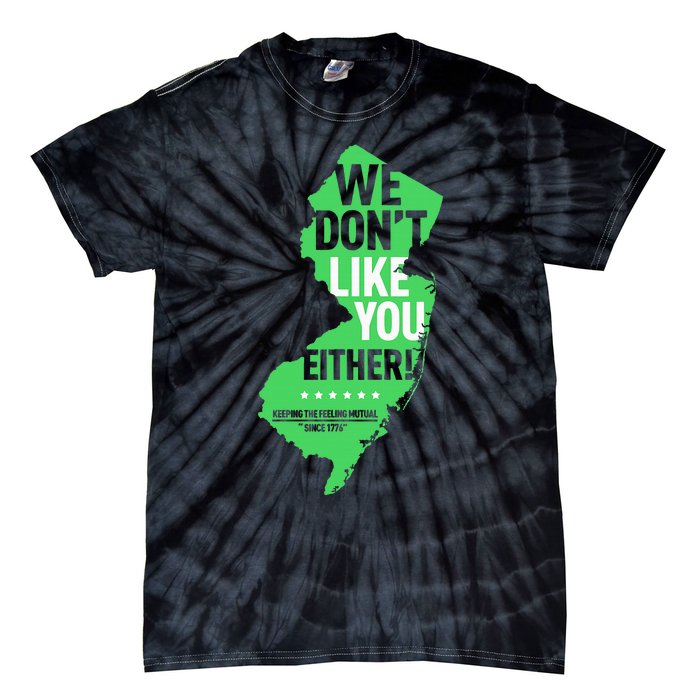 We DonT Like You Either New Jersey New York Rivalry Tie-Dye T-Shirt