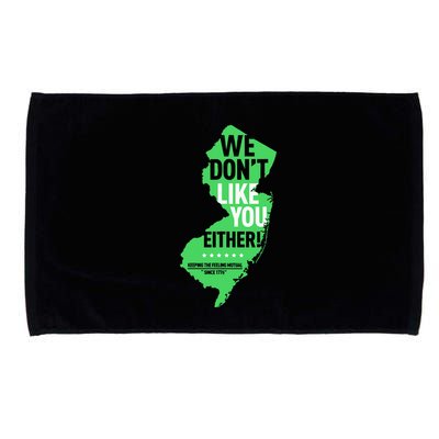 We DonT Like You Either New Jersey New York Rivalry Microfiber Hand Towel
