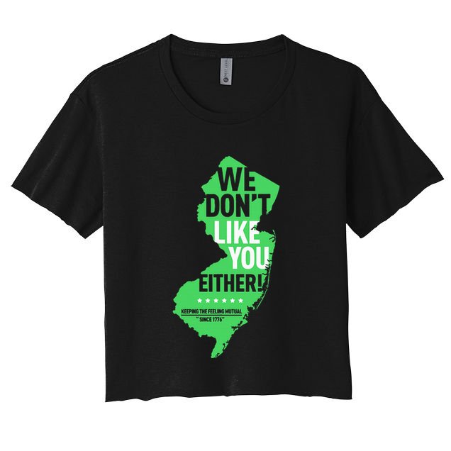 We DonT Like You Either New Jersey New York Rivalry Crop Top