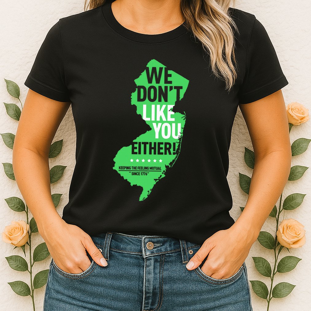 We DonT Like You Either New Jersey New York Rivalry Womens T-Shirt