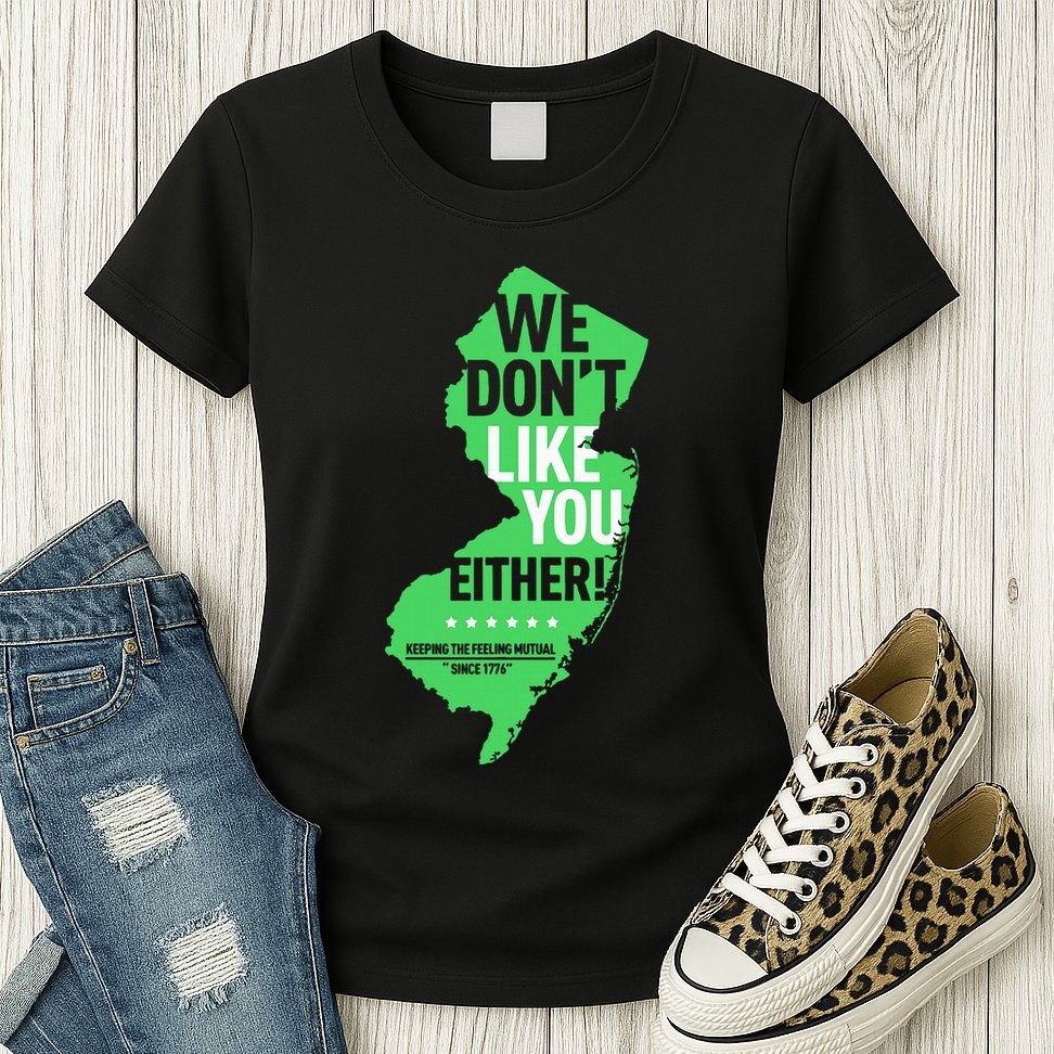 We DonT Like You Either New Jersey New York Rivalry Womens T-Shirt