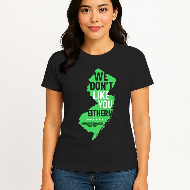 We DonT Like You Either New Jersey New York Rivalry Womens T-Shirt