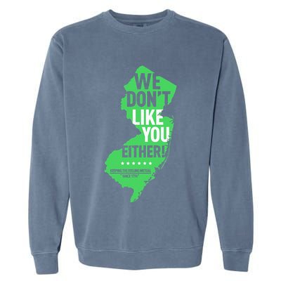 We DonT Like You Either New Jersey New York Rivalry Garment-Dyed Sweatshirt