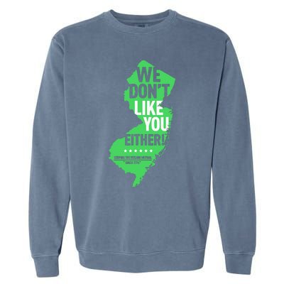 We DonT Like You Either New Jersey New York Rivalry Garment-Dyed Sweatshirt