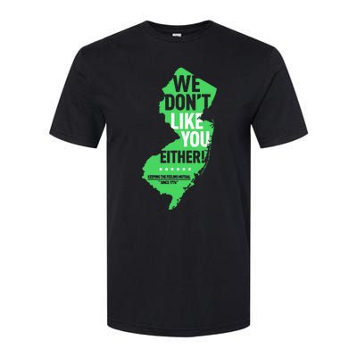 We DonT Like You Either New Jersey New York Rivalry Softstyle CVC T-Shirt