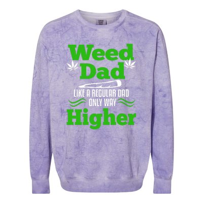 Weed Dad Like A Regular Dad Only Way Higher Fathers Day Gift Colorblast Crewneck Sweatshirt