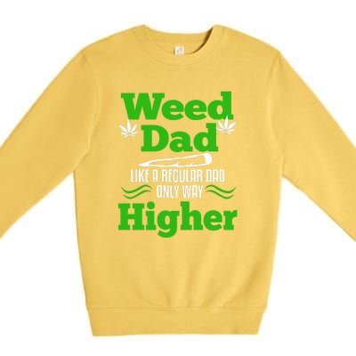 Weed Dad Like A Regular Dad Only Way Higher Fathers Day Gift Premium Crewneck Sweatshirt