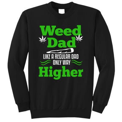 Weed Dad Like A Regular Dad Only Way Higher Fathers Day Gift Sweatshirt