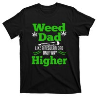 Weed Dad Like A Regular Dad Only Way Higher Fathers Day Gift T-Shirt