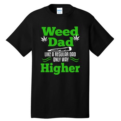 Weed Dad Like A Regular Dad Only Way Higher Fathers Day Gift Tall T-Shirt