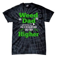 Weed Dad Like A Regular Dad Only Way Higher Fathers Day Gift Tie-Dye T-Shirt