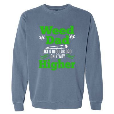 Weed Dad Like A Regular Dad Only Way Higher Fathers Day Gift Garment-Dyed Sweatshirt