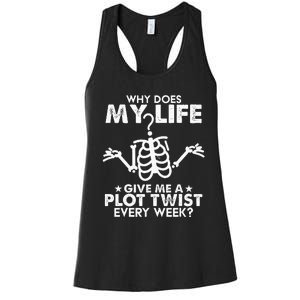 Why Does My Life Give Me A Plot Twist Every Week Women's Racerback Tank