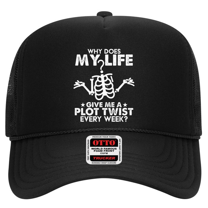Why Does My Life Give Me A Plot Twist Every Week Trucker Hat