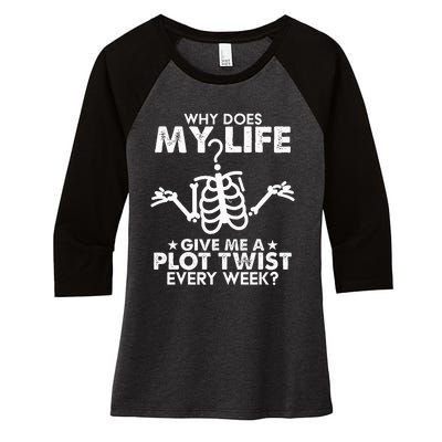 Why Does My Life Give Me A Plot Twist Every Week Women's Tri-Blend 3/4-Sleeve Raglan Shirt