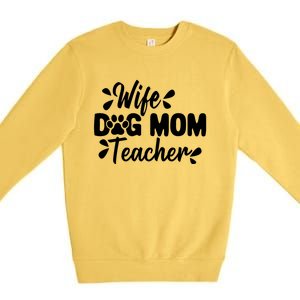 Wife Dog Mom Teacher Funny Appreciation Gift Premium Crewneck Sweatshirt