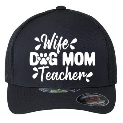 Wife Dog Mom Teacher Funny Appreciation Gift Flexfit Unipanel Trucker Cap