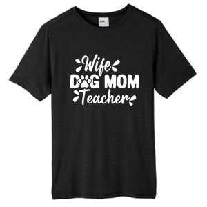 Wife Dog Mom Teacher Funny Appreciation Gift Tall Fusion ChromaSoft Performance T-Shirt