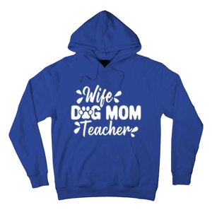 Wife Dog Mom Teacher Funny Appreciation Gift Hoodie