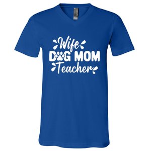 Wife Dog Mom Teacher Funny Appreciation Gift V-Neck T-Shirt