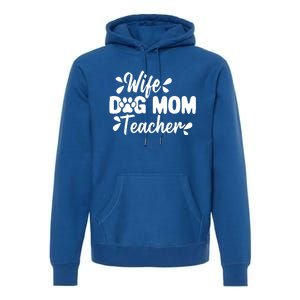 Wife Dog Mom Teacher Funny Appreciation Gift Premium Hoodie