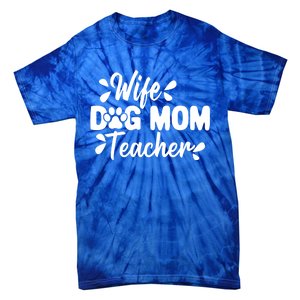 Wife Dog Mom Teacher Funny Appreciation Gift Tie-Dye T-Shirt