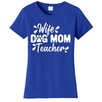 Wife Dog Mom Teacher Funny Appreciation Gift Women's T-Shirt