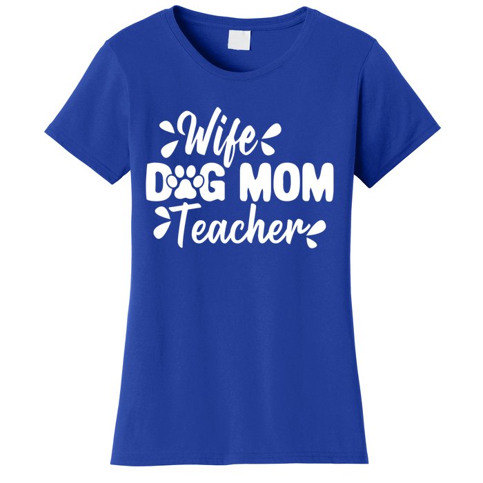 Wife Dog Mom Teacher Funny Appreciation Gift Women's T-Shirt