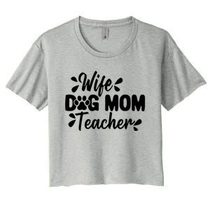 Wife Dog Mom Teacher Funny Appreciation Gift Women's Crop Top Tee