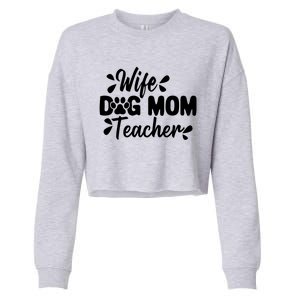 Wife Dog Mom Teacher Funny Appreciation Gift Cropped Pullover Crew