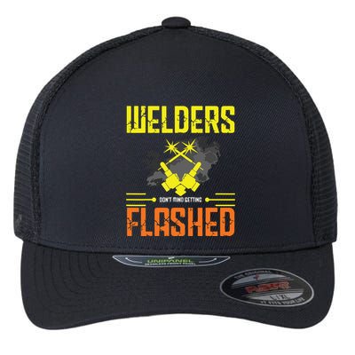 Welders Don't Mind Getting Flashed Welding Welder Flexfit Unipanel Trucker Cap