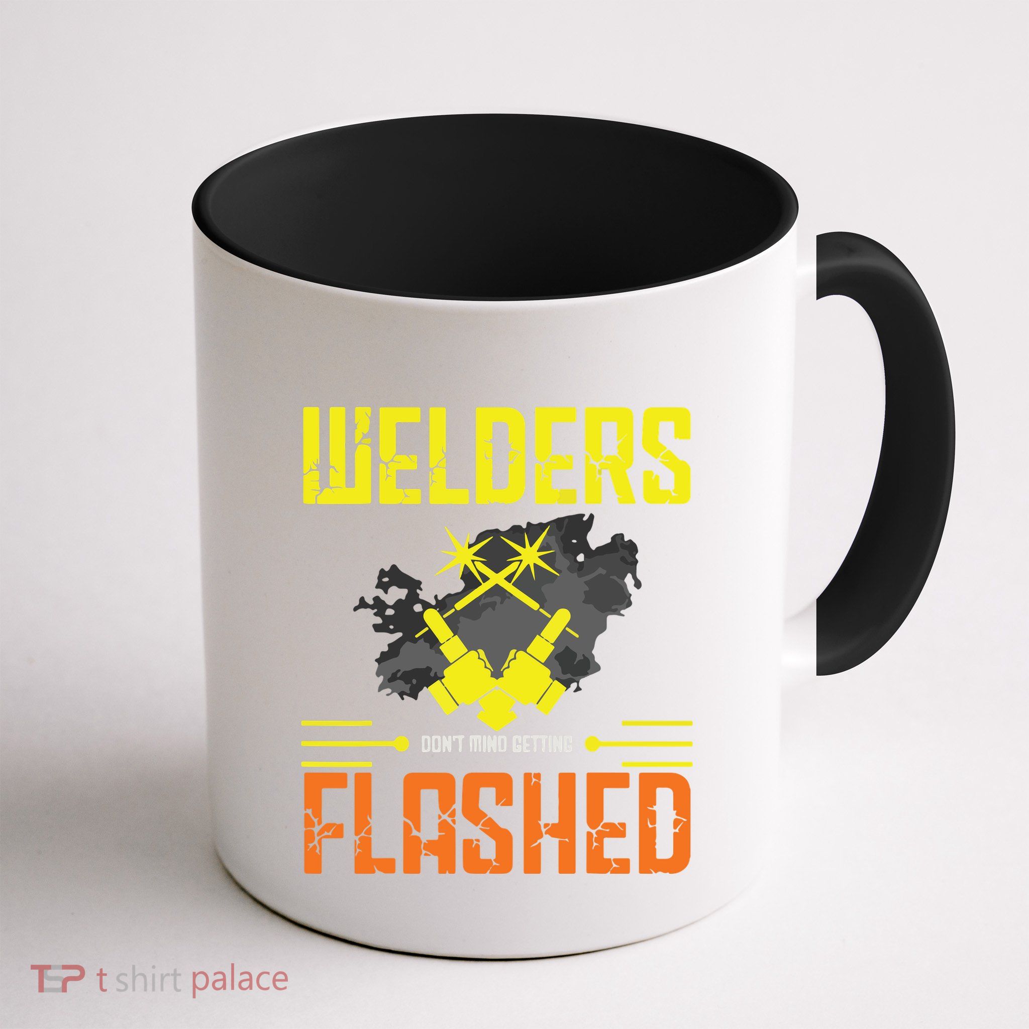 Welders Don't Mind Getting Flashed Welding Welder Mug