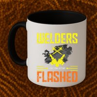 Welders Don't Mind Getting Flashed Welding Welder Mug