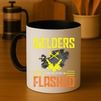Welders Don't Mind Getting Flashed Welding Welder Mug