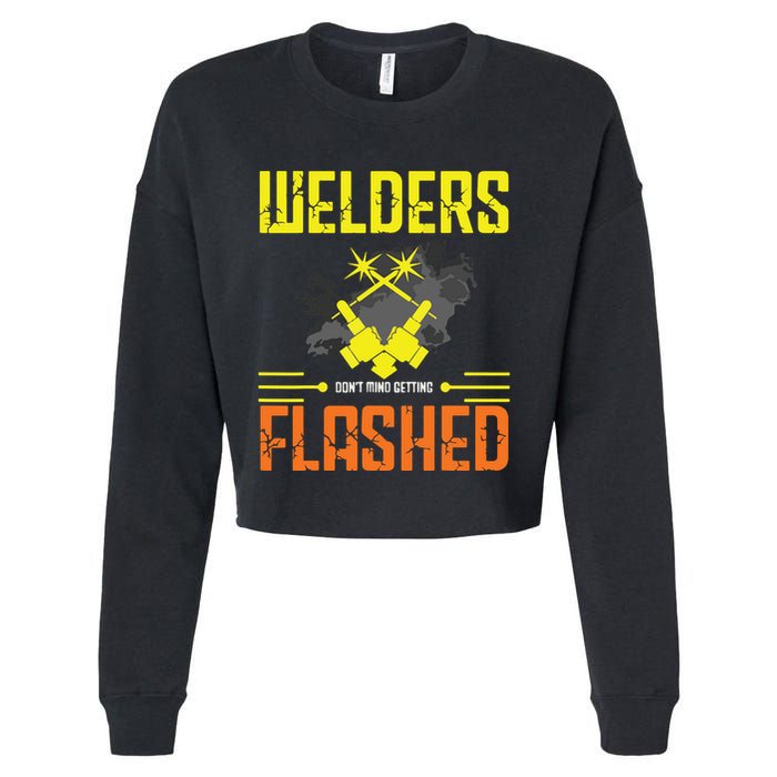 Welders Don't Mind Getting Flashed Welding Welder Cropped Pullover Crew