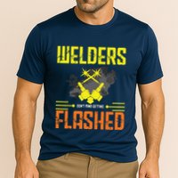 Welders Don't Mind Getting Flashed Welding Welder Performance Shirt
