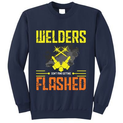 Welders Don't Mind Getting Flashed Welding Welder Sweatshirt