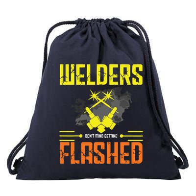 Welders Don't Mind Getting Flashed Welding Welder Drawstring Bag