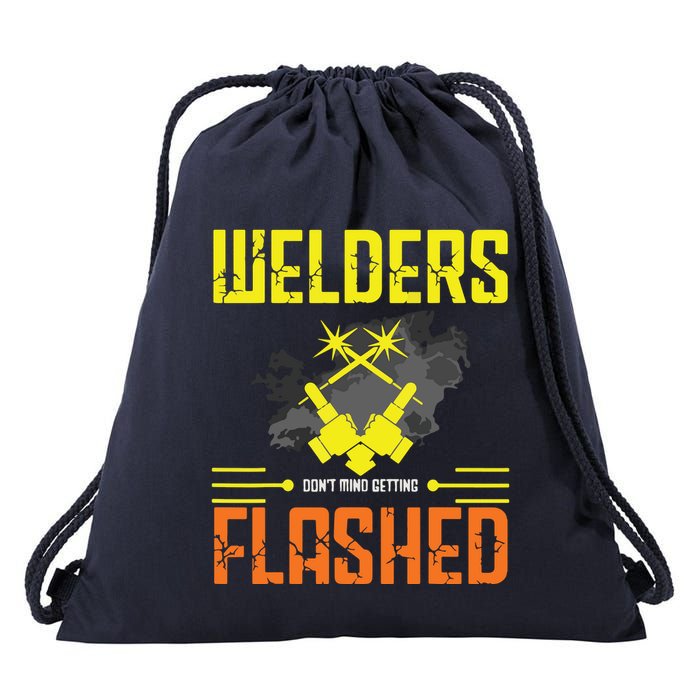 Welders Don't Mind Getting Flashed Welding Welder Drawstring Bag