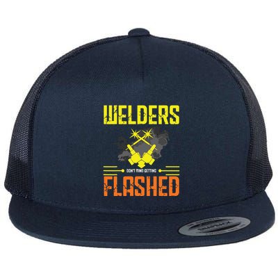 Welders Don't Mind Getting Flashed Welding Welder Flatbill Hat