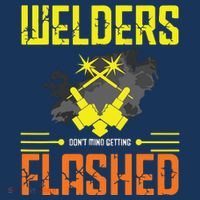 Welders Don't Mind Getting Flashed Welding Welder 25L Jumbo Tote