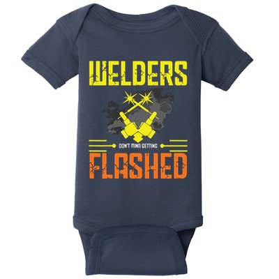 Welders Don't Mind Getting Flashed Welding Welder Baby Bodysuit