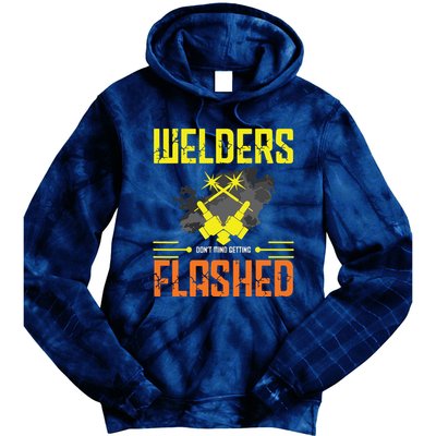 Welders Don't Mind Getting Flashed Welding Welder Tie Dye Hoodie