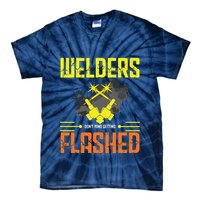 Welders Don't Mind Getting Flashed Welding Welder Tie-Dye T-Shirt